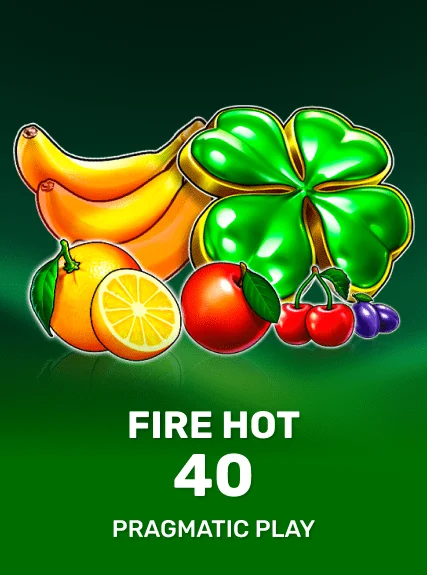 Fire Hot 40